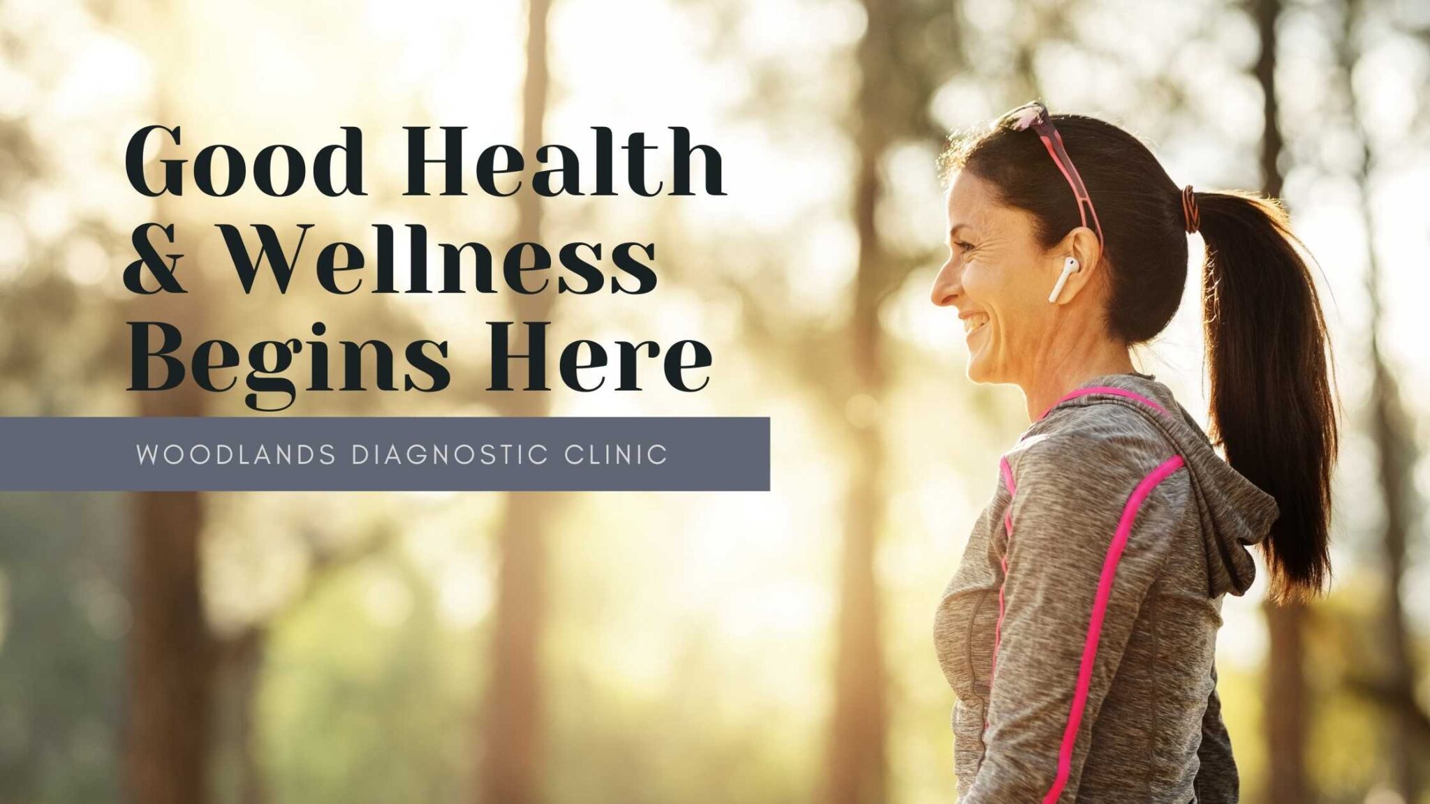 Good Health & Wellness Begins Here Woodlands Diagnostic