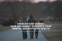 Exercise and Stress How Movement Supports Your Mental and Physical Health