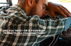 Are You Tired—Or Is Your Body Trying to Tell You Something?
