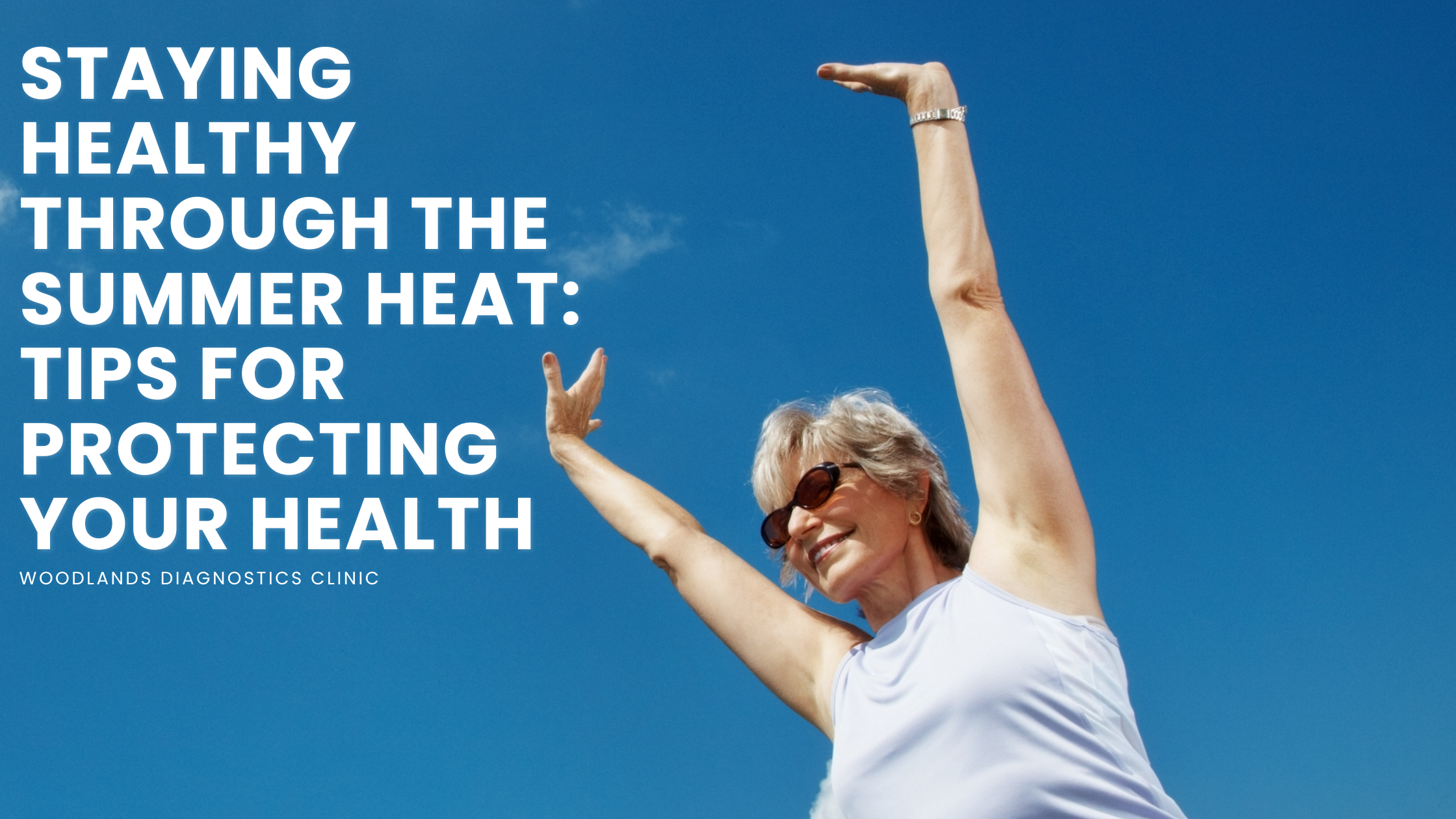 Staying Healthy Through the Summer Heat Tips for Protecting Your Health